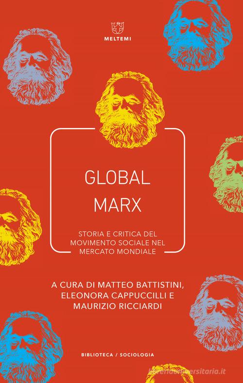 Global Marx. Storia e critica del movimento sociale nel mercato mondiale edito da Meltemi