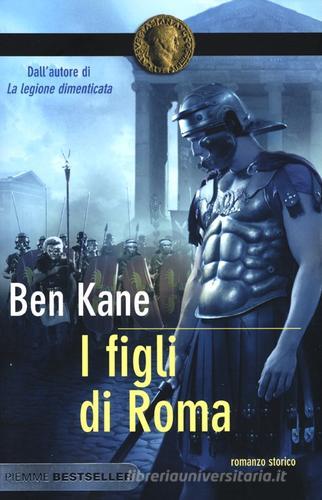I figli di Roma di Ben Kane edito da Piemme