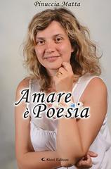 Amare è poesia di Pinuccia Matta edito da Aletti