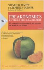 Freakonomics. Il calcolo dell'incalcolabile. Un economista eretico spiega il lato nascosto del mondo in cui viviamo di Steven D. Levitt, Stephen J. Dubner edito da Sperling & Kupfer