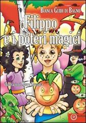Filippo e i poteri magici di Bianca Guidi di Bagno edito da EdiGiò