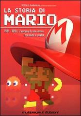 La storia di Mario. 1981-1991: l'ascesa di una icona, tra mito e realtà di William Audureau edito da Multiplayer Edizioni