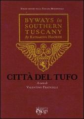 Città del tufo. Byways in Southern Tuscany by Katharine Hooker. Testo originale a fronte edito da C&P Adver Effigi