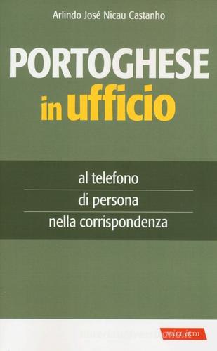 Portoghese in ufficio. Al telefono, di persona e nella corrispondenza di Arlindo José Nicau Castanho edito da Vallardi A.