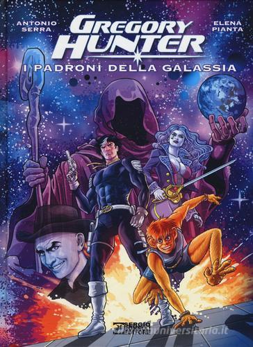 I padroni della galassia. Gregory Hunter di Antonio Serra, Elena Pianta edito da Sergio Bonelli Editore