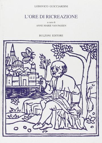 L' ore di ricreazione di Lodovico Guicciardini edito da Bulzoni