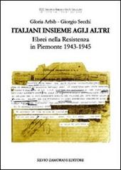 Italiani insieme agli altri. Ebrei nella Resistenza in Piemonte 1943-1945 di Gloria Arbib, Giorgio Secchi edito da Zamorani