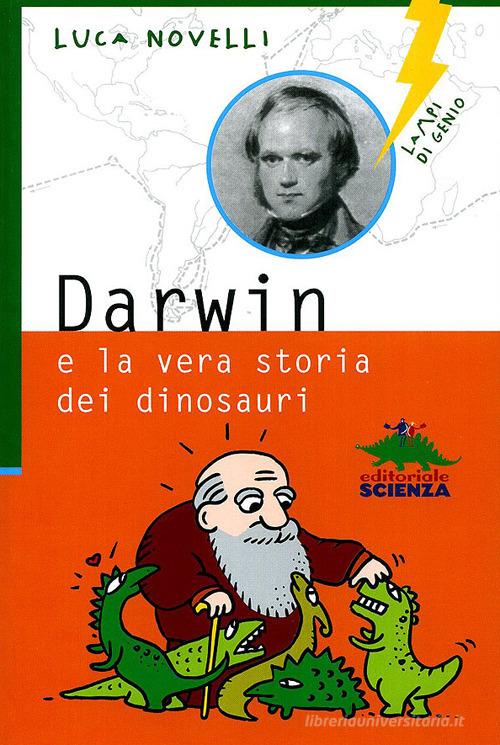 Darwin e la vera storia dei dinosauri di Luca Novelli edito da Editoriale Scienza