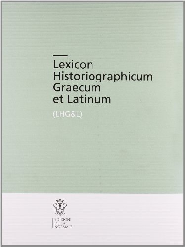 Lexicon Historiographicum Graecum et Latinum vol.2 edito da Scuola Normale Superiore