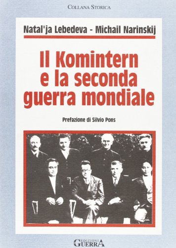 Il komintern e la seconda guerra mondiale di Natal'ja Lebedeva, Michail Narinskij edito da Guerra Edizioni