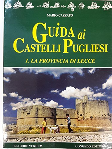 Guida ai castelli pugliesi vol.1 di Mario Cazzato edito da Congedo