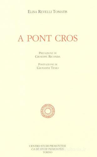 A pont cros di Elisa Revelli Tomatis edito da Centro Studi Piemontesi