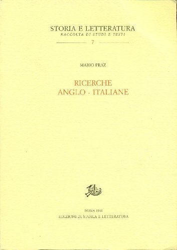 Ricerche anglo-italiane di Mario Praz edito da Storia e Letteratura