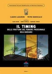 Il timing delle fratture del femore prossimale nell'anziano di Claudio Lazzarone, Pietro Maniscalco, Aldo Bova edito da Timeo