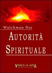 Autorità spirituale di Nee Watchman edito da Verso la Meta