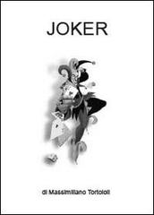 Joker di Massimiliano Tortoioli edito da Youcanprint
