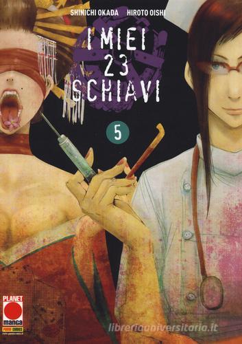I miei 23 schiavi vol. 5 di Shinichi Okada, Hiroto Oishi edito da Panini Comics