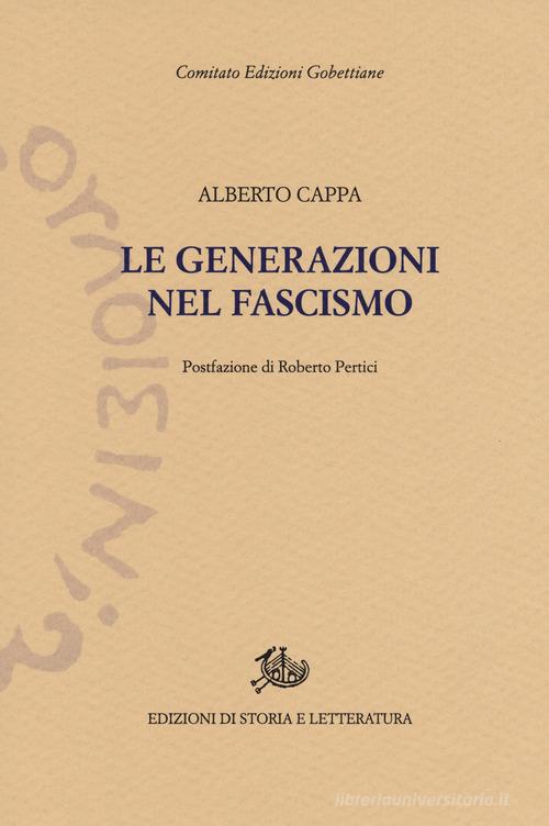 Le generazioni nel fascismo. Nuova ediz. di Alberto Cappa edito da Storia e Letteratura