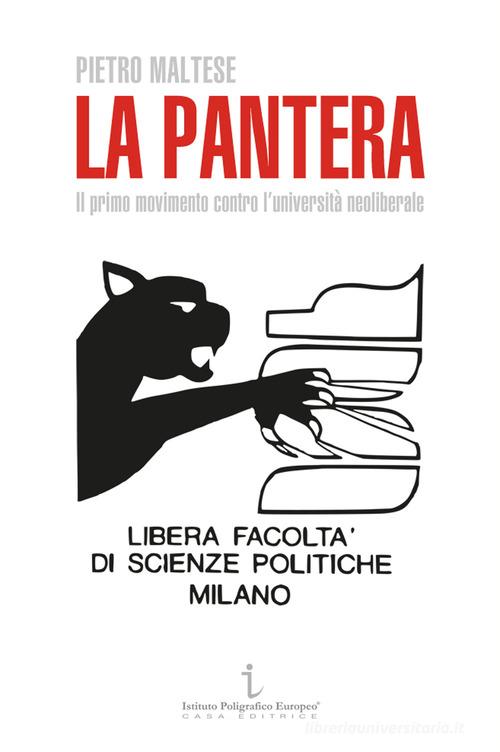 La Pantera. Il primo movimento contro l'università neoliberale di Pietro Maltese edito da Istituto Poligrafico Europeo