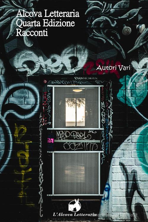 Libro Alcova letteraria. Racconti. Quarta edizione di Autori Vari di Youcanprint