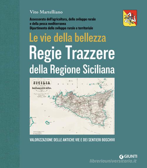 Regie Trazzere della Regione Siciliana. Le vie della bellezza di Vito Martelliano edito da Giunti Editore