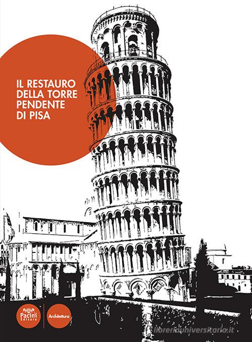 Il restauro della torre pendente di Pisa edito da Pacini Editore