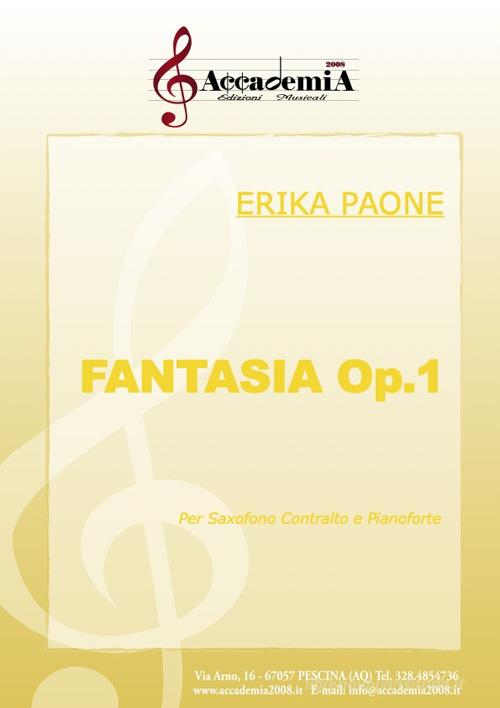 Fantasia op.1. Per saxofono contralto e pianoforte. Ediz. a spirale di Erika Paone edito da Accademia2008