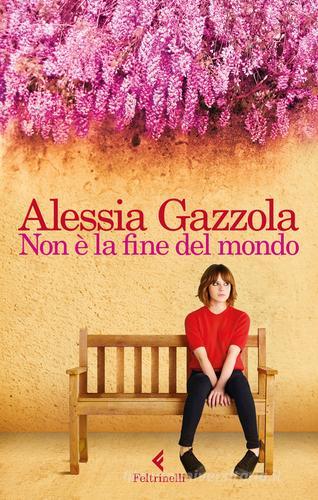 Non è la fine del mondo di Alessia Gazzola edito da Feltrinelli