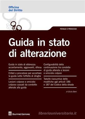 Guida in stato di alterazione di Giulio Berri edito da Giuffrè