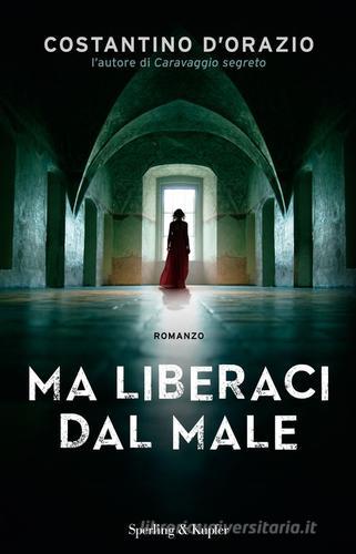 Ma liberaci dal male di Costantino D'Orazio edito da Sperling & Kupfer