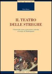 Il teatro delle streghe. Il femminile come costruzione culturale al tempo di Shakespeare di Clara Mucci edito da Liguori