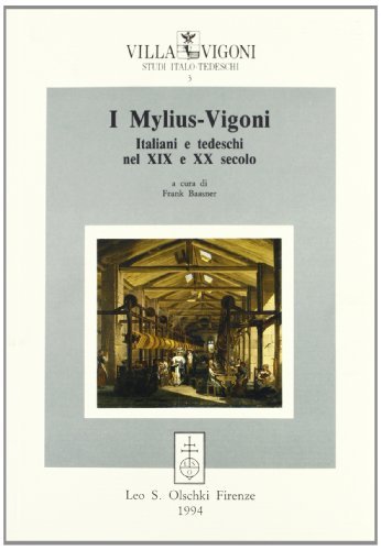 I Mylius-Vigoni. Italiani e tedeschi nel XIX e XX secolo edito da Olschki