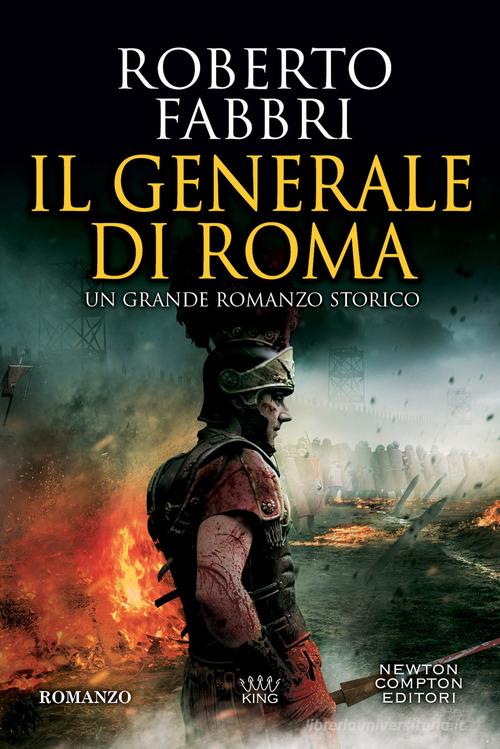 Il generale di Roma di Roberto Fabbri edito da Newton Compton Editori