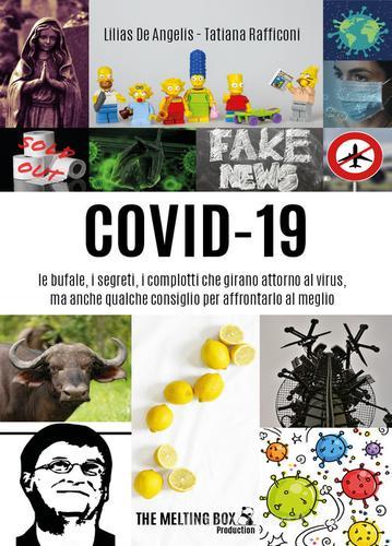 Covid-19: le bufale, i segreti, i complotti che girano attorno al virus, ma anche qualche consiglio per affrontarlo al meglio di Lilias De Angelis, Tatiana Rafficoni edito da Youcanprint
