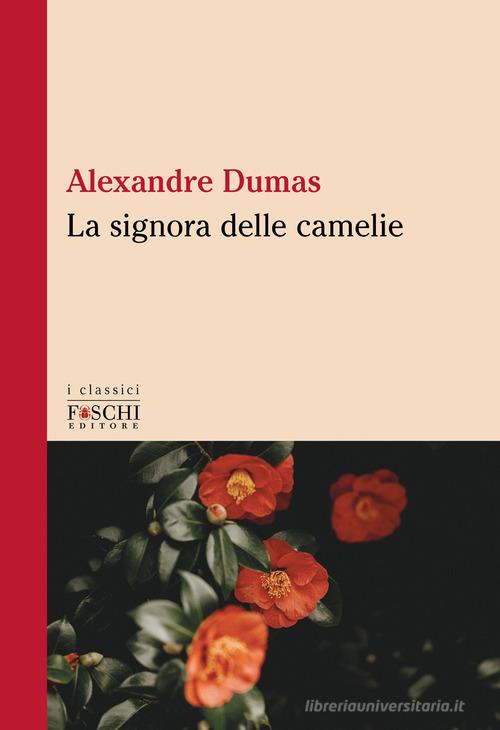 Libro La signora delle camelie di Alexandre (figlio) Dumas I classici di Foschi (Santarcangelo)