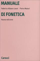 Manuale di fonetica di Federico Albano Leoni, Pietro Maturi edito da Carocci