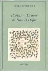 Robinson Crusoe di Daniel Defoe. Ediz. illustrata di Tullio Pericoli edito da Adelphi