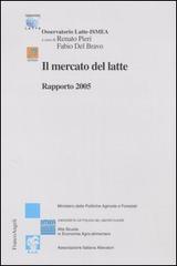 Il mercato del latte. Rapporto 2005 edito da Franco Angeli