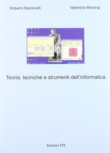 Teoria, tecniche e strumenti dell'informatica di Roberto Baroncelli, Valentina Marangi edito da Edizioni ETS