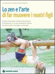 Lo zen e l'arte di far muovere i nostri figli di Attilio Speciani, Luca Speciani, Pietro Trabucchi edito da Tecniche Nuove