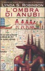 L' ombra di Anubi. Le indagini del principe Meren alla corte di Tutankhamon vol.1 di Lynda S. Robinson edito da TEA