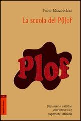 La scuola del p(l)of. Dizionario satirico dell'istruzione superiore italiana di Paolo Mazzocchini edito da Aracne
