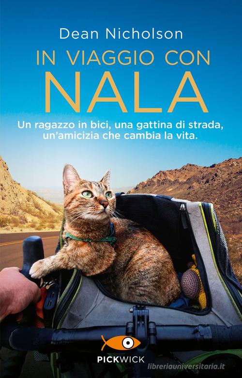 In viaggio con Nala. Un ragazzo in bici, una gattina di strada, un'amicizia che cambia la vita di Dean Nicholson, Garry Jenkins edito da Sperling & Kupfer