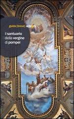 Il Santuario della Vergine di Pompei. Ediz. illustrata edito da artem