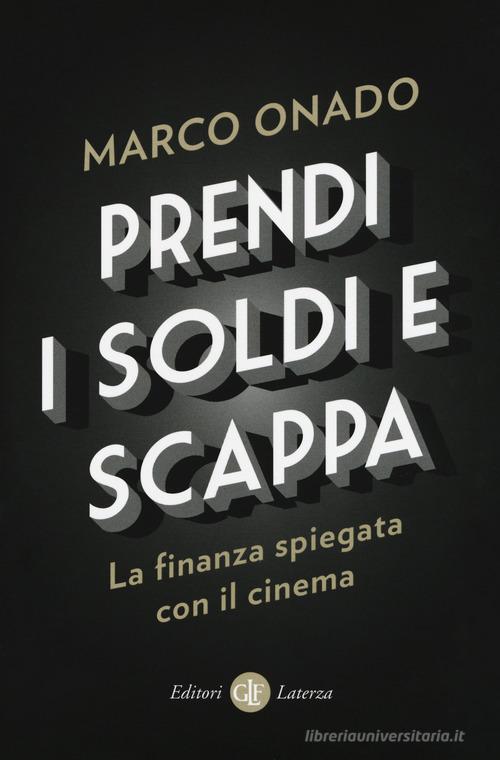Prendi i soldi e scappa. La finanza spiegata con il cinema di Marco Onado edito da Laterza