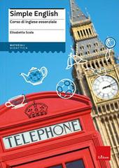 Simple English. Corso di inglese essenziale. Nuova ediz. Con Contenuto digitale (fornito elettronicamente) di Elisabetta Scala edito da Erickson