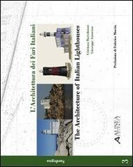 L' architettura dei fari italiani-Architecture of italian lightohouses vol.3 di Cristiana Bartolomei, Giuseppe Amoruso edito da Alinea