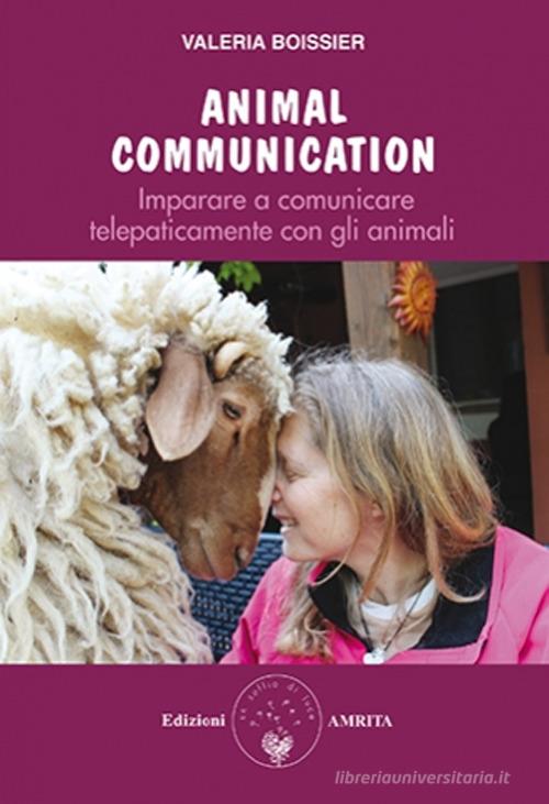 Animal communication. Imparare a comunicare telepaticamente con gli animali di Valeria Boissier edito da Amrita