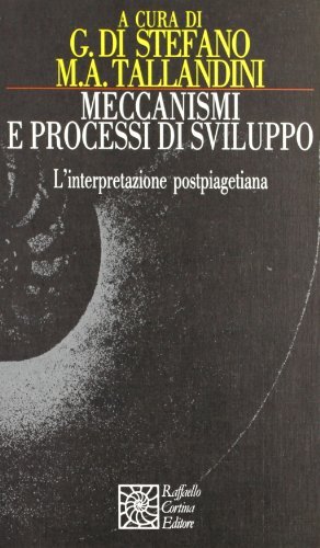 Meccanismi e processi di sviluppo. L'interpretazione postpiagetiana edito da Raffaello Cortina Editore