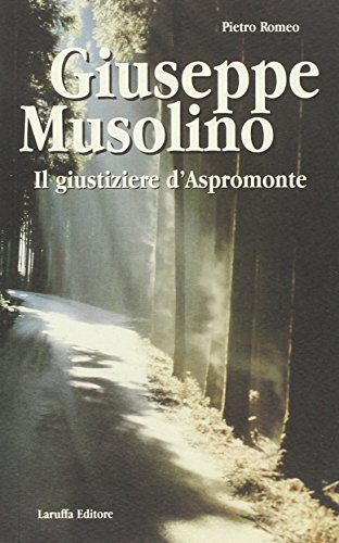 Giuseppe Musolino. Il giustiziere d'Aspromonte di Pietro Romeo edito da Laruffa